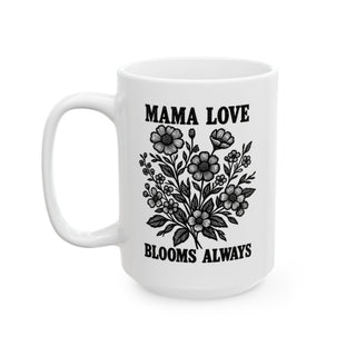 White mug with "MAMA LOVE BLOOMS ALWAYS" and floral design.