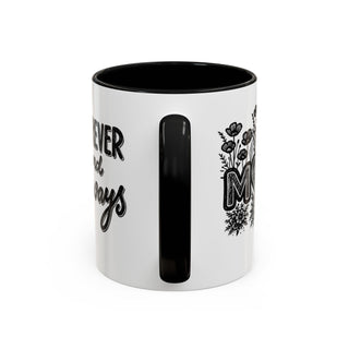 Black and white mug with "Mom, forever and always" text and floral design.