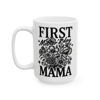 White mug with "First Mother's Day Mama" in black text and floral design.