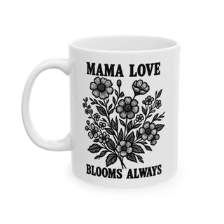 White mug with "MAMA LOVE BLOOMS ALWAYS" and floral illustration.