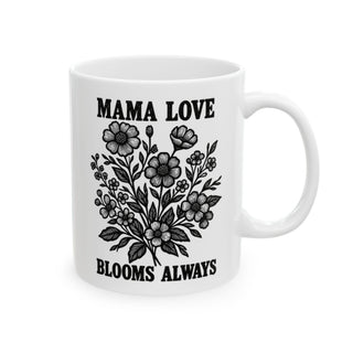 White mug with floral design and text "MAMA LOVE BLOOMS ALWAYS".