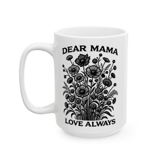 White mug with "DEAR MAMA LOVE ALWAYS" and floral illustration.